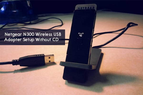 Netgear-N300-Wireless-USB-Adapter-Setup-WithoutCD