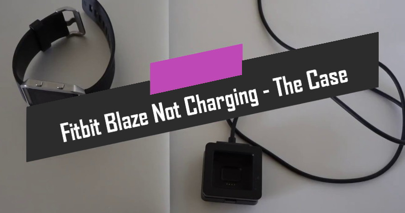 my fitbit blaze is not charging