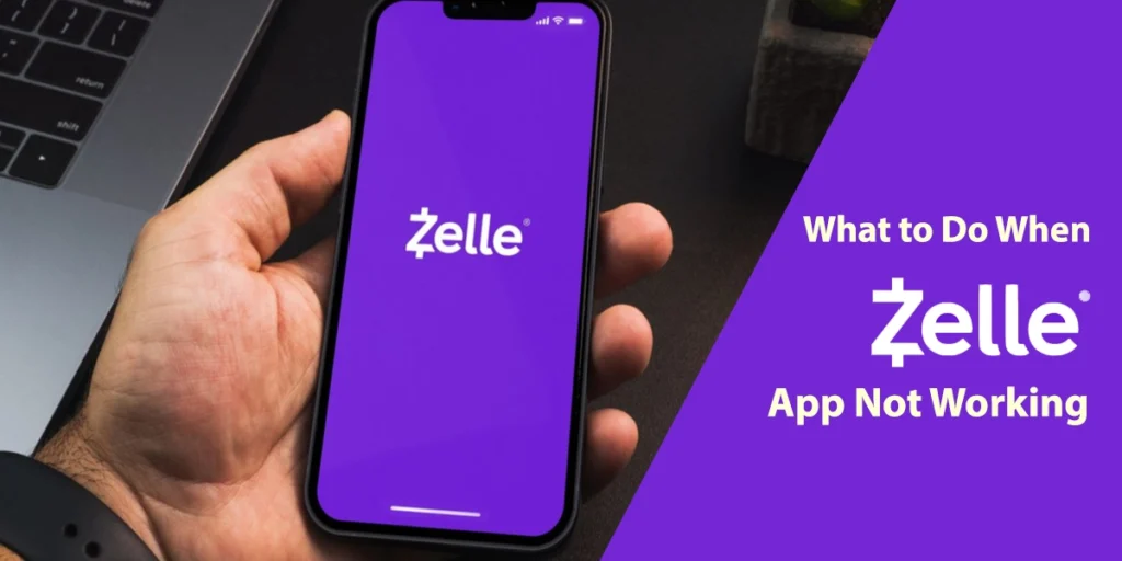 What to Do When Zelle App Not Working