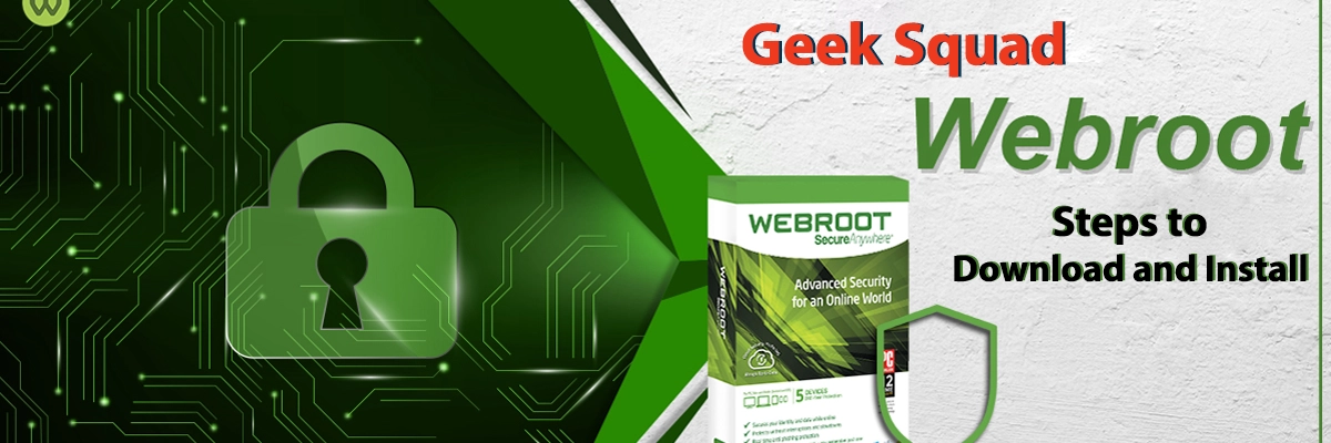 Geek Squad Webroot – Steps to Download and Install